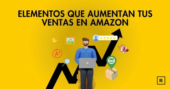 Elementos que aumentan tus ventas en Amazon