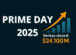 Imagen con fondo azul y letras que pone "PRIME DAY 2025" y una grafica en ascendente con la cifra de 24.100M de dolares