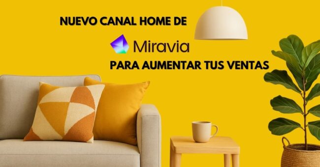 Imagen promocional del canal Home de Miravia, con fondo amarillo, sofá gris claro, cojines decorativos y texto “Aprovecha el canal home de miravia para aumentar tus ventas”, acompañada del logotipo de Miravia.